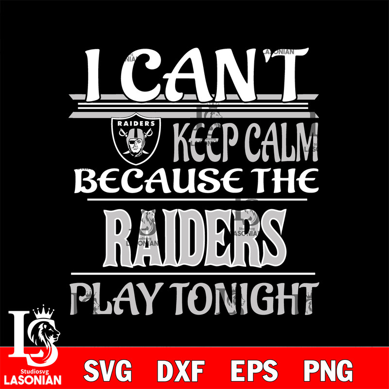 i can't keep calm because the Las Vegas Raiders play tonight svg.jpg