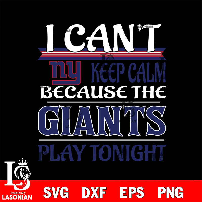 i can't keep calm because the New York Giants play tonight svg.jpg