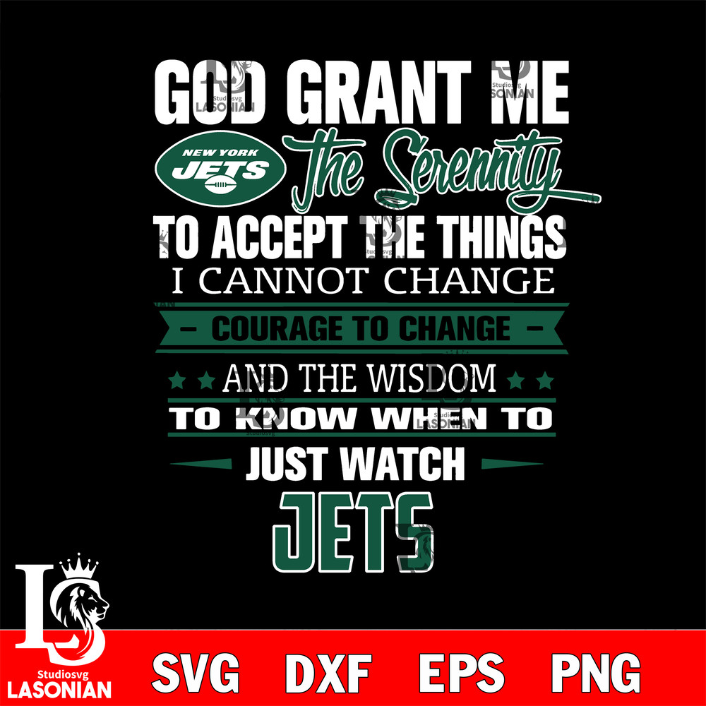 i cannot change courage to change and the wisdom to know when to just watch New York Jets svg.jpg