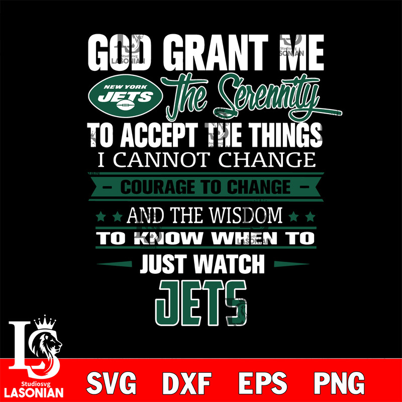 i cannot change courage to change and the wisdom to know when to just watch New York Jets svg.jpg