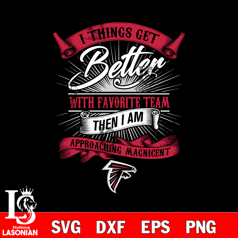 I things get better with favorite team then i am approaching magicent Atlanta Falcons svg.jpg