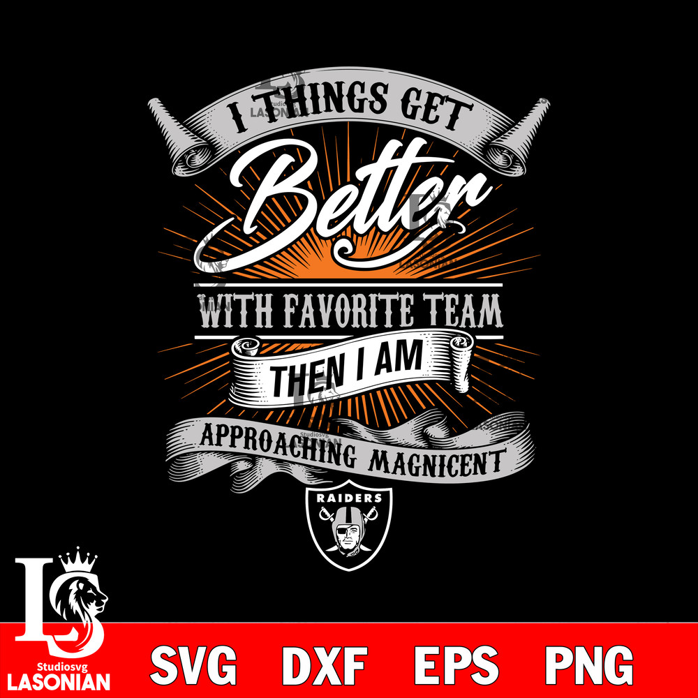 I things get better with favorite team then i am approaching magicent Las Vegas Raiders svg.jpg