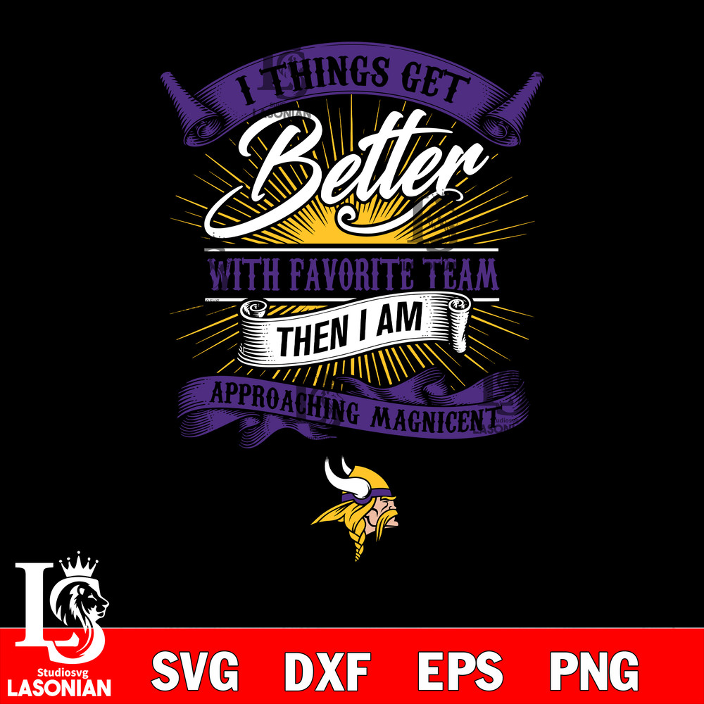 I things get better with favorite team then i am approaching magicent Minnesota Vikings svg.jpg
