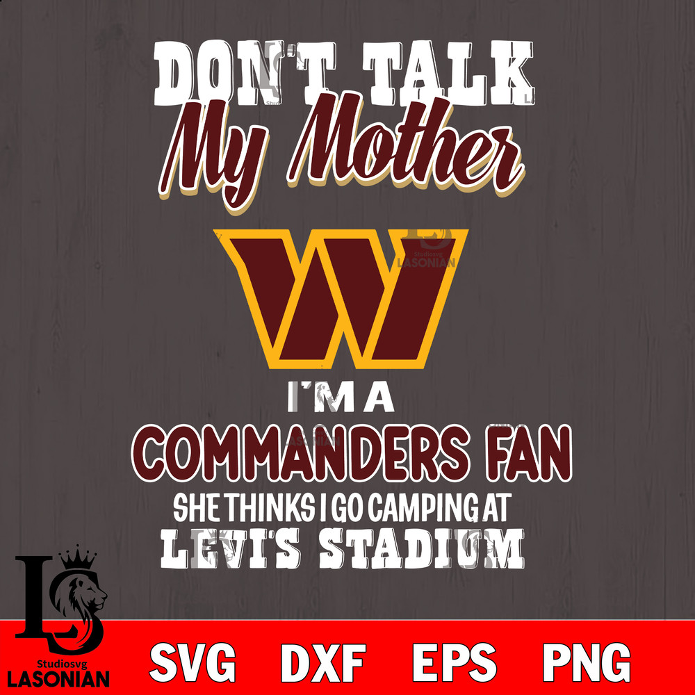 I'm a commanders fan she thinks i go camping at levi's stadium wasington commanders svg.jpg