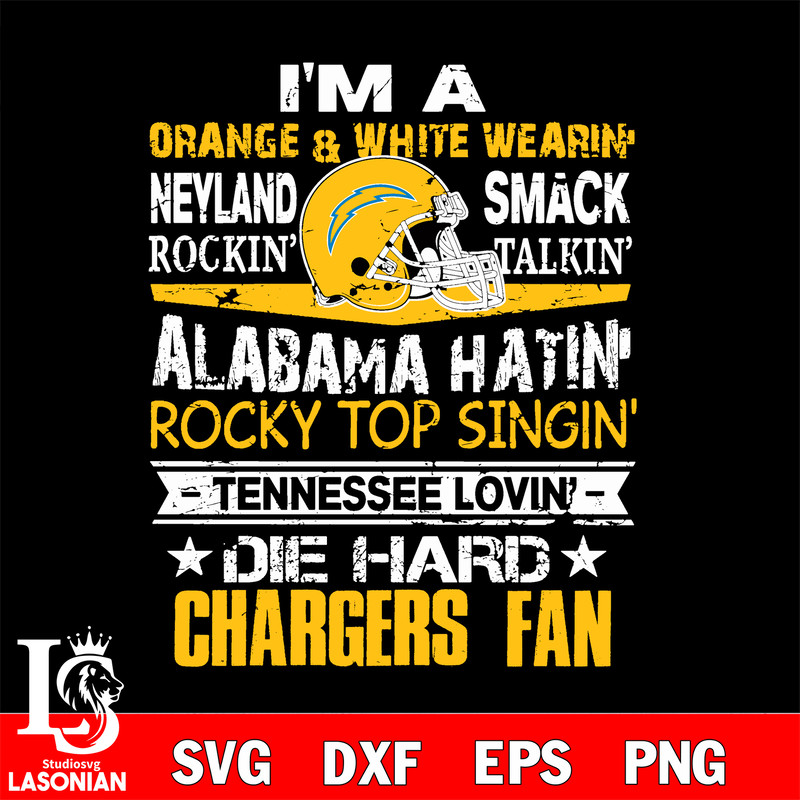 I'm a orange & white wearing neyland smack rockin' takin'...Los Angeles Chargers svg.jpg
