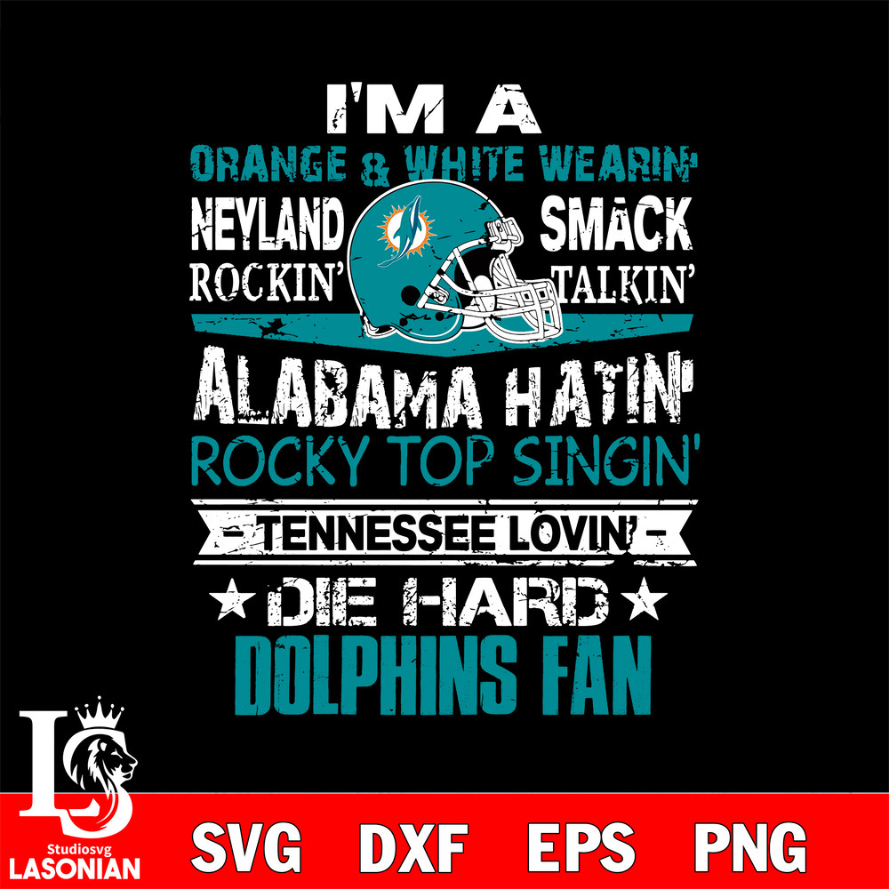 I'm a orange & white wearing neyland smack rockin' takin'...Miami Dolphins svg.jpg