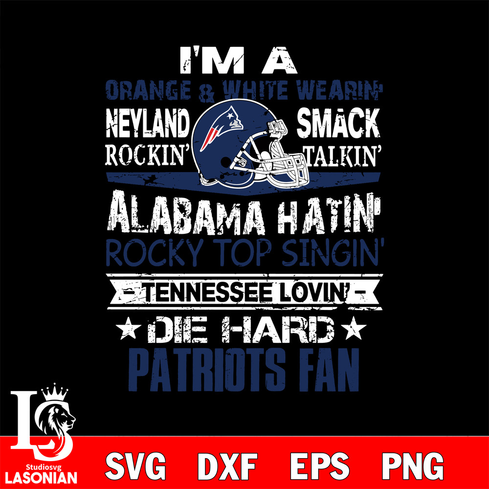 I'm a orange & white wearing neyland smack rockin' takin'...New England Patriots svg.jpg