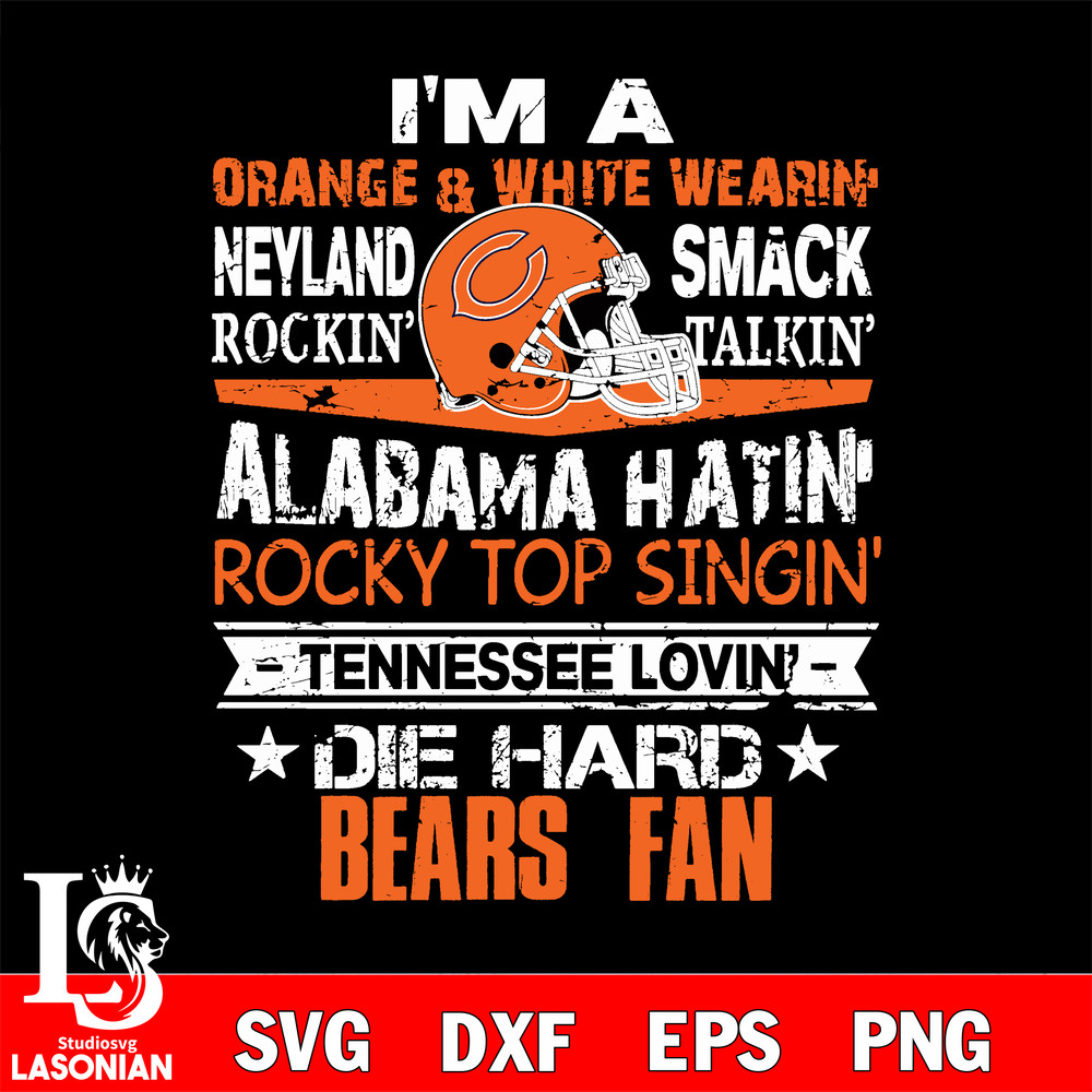 I'm a orange white wearin...Chicago Bears fan svg.jpg