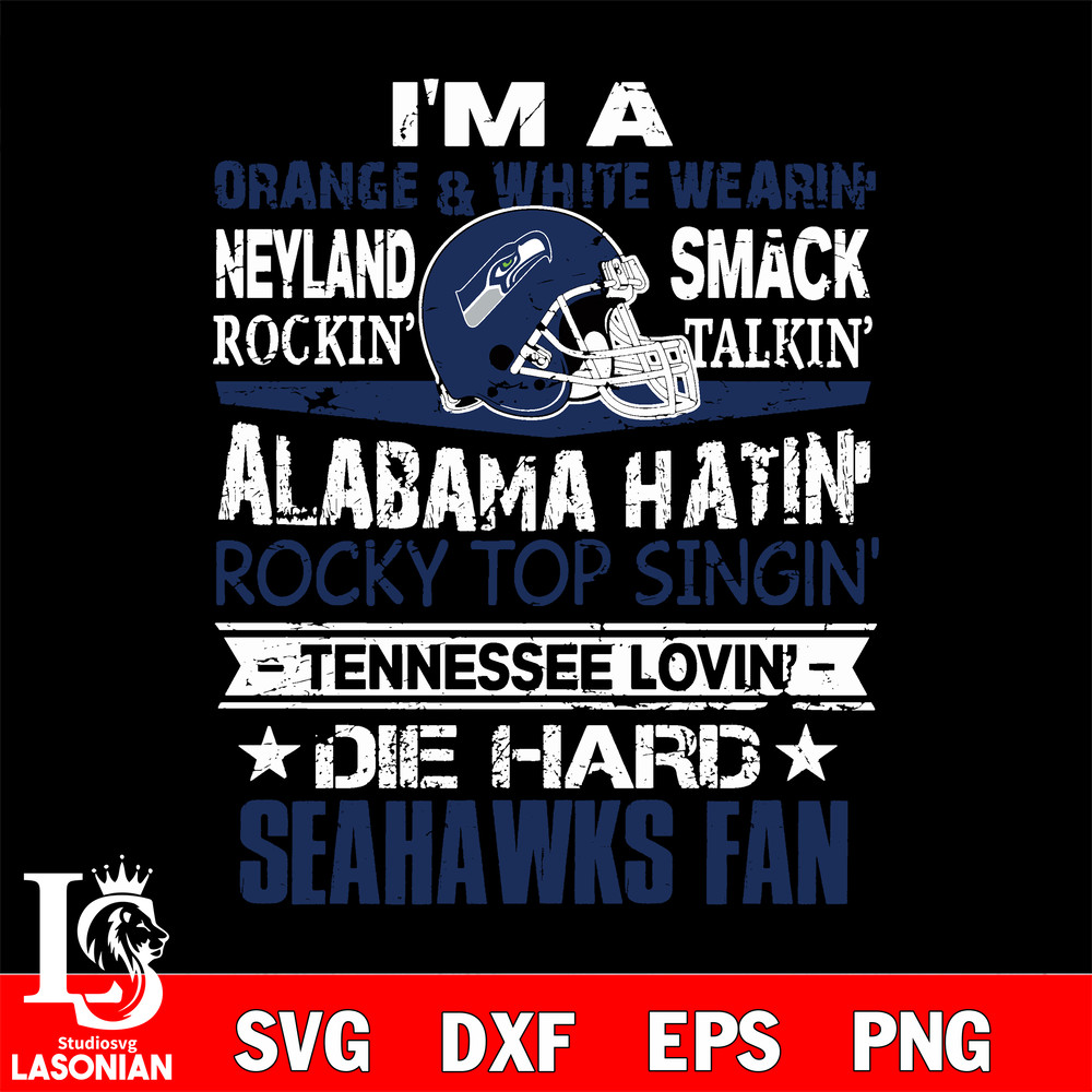 I'm a orange white wearin...Seattle Seahawks fan svg.jpg
