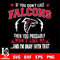 If you don't like Atlanta Falcons then you probably won't like me...and am okay with that svg.jpg