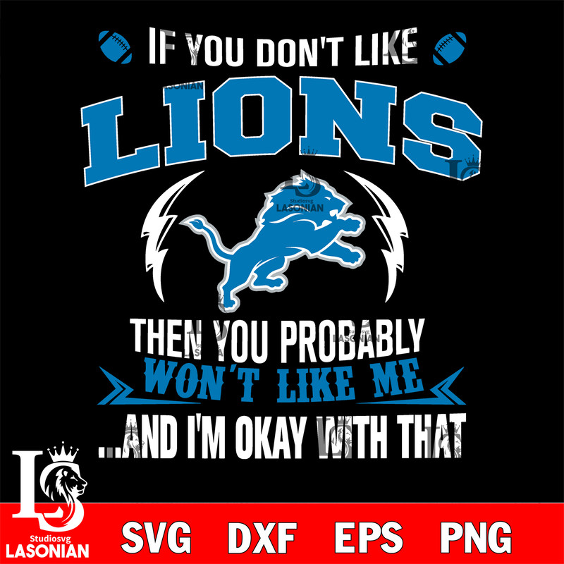 If you don't like Detroit Lions then you probably won't like me...and am okay with that svg.jpg
