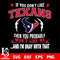 If you don't like Houston Texans then you probably won't like me...and am okay with that svg.jpg