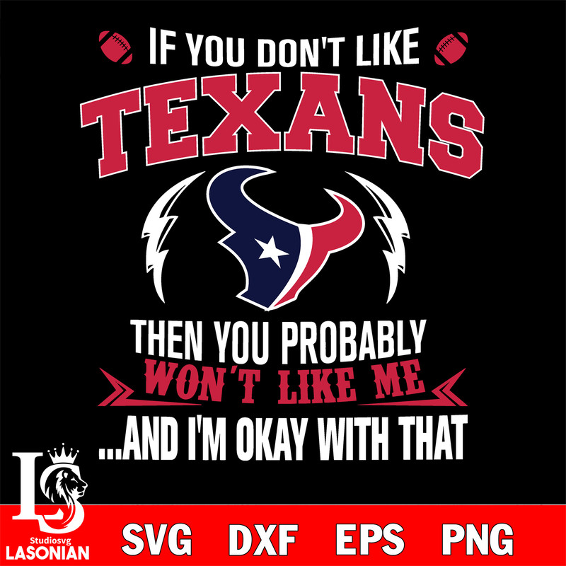 If you don't like Houston Texans then you probably won't like me...and am okay with that svg.jpg