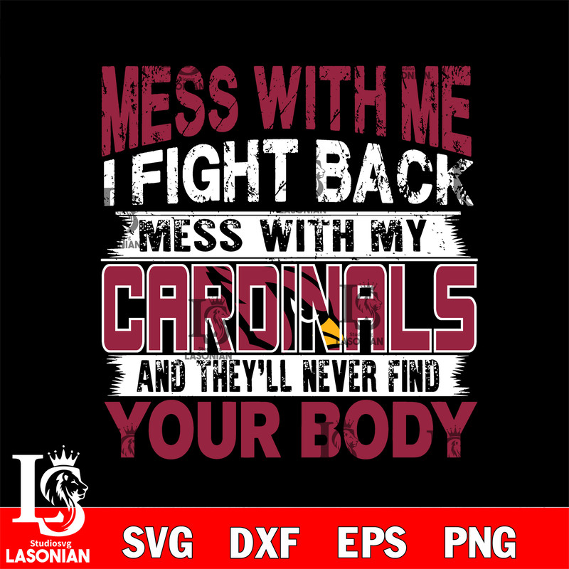 Mess with me i fight back mess with my Arizona Cardinals svg.jpg