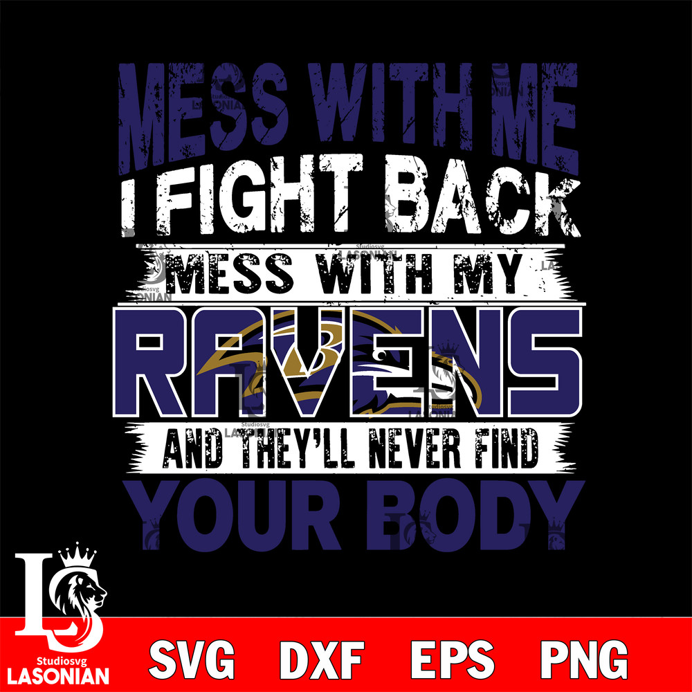 Mess with me i fight back with my Baltimore Ravens svg.jpg