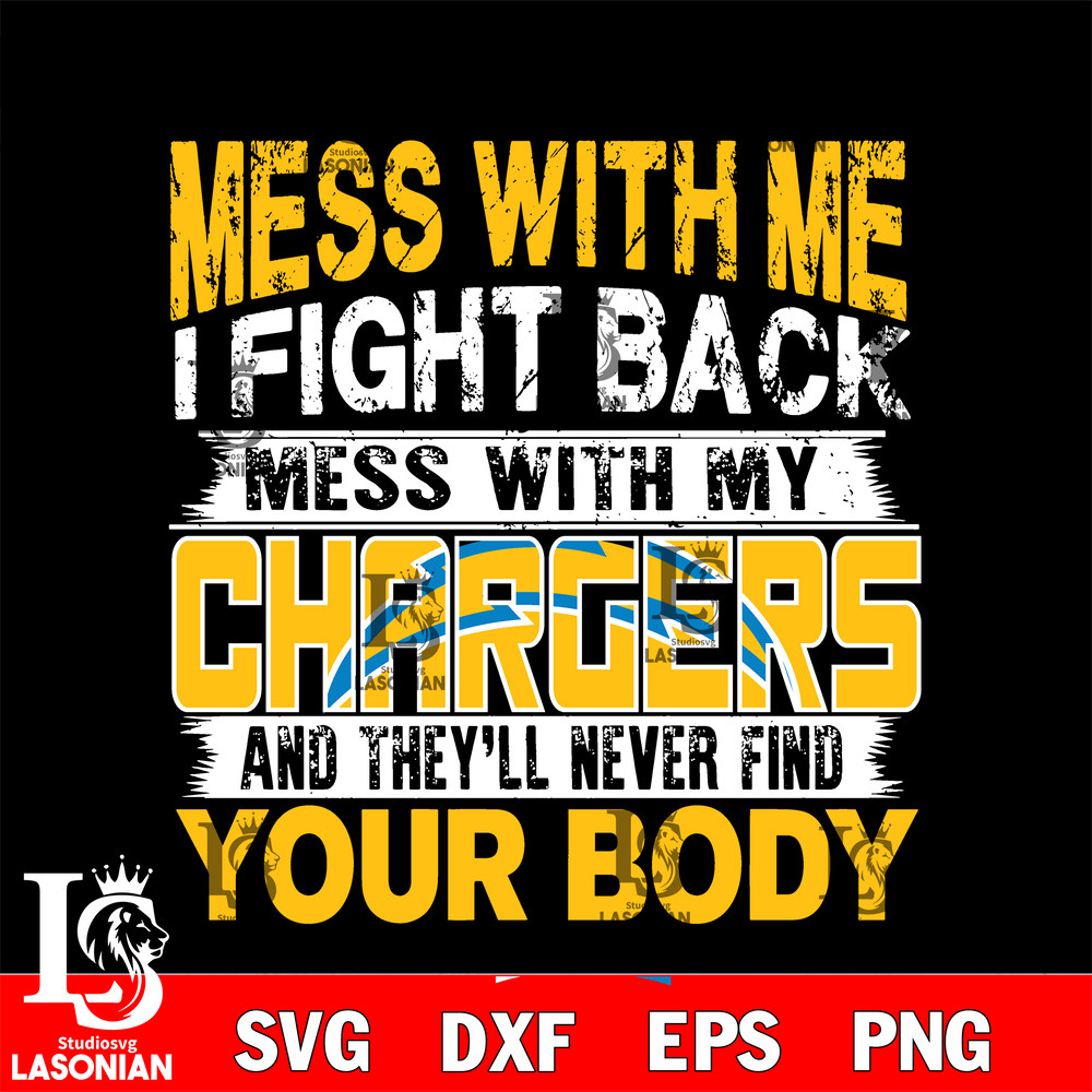 Mess with me i fight back mess with my Los Angeles Chargers svg.jpg