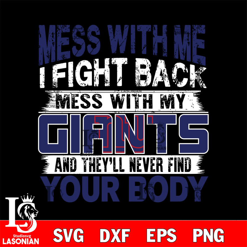 Mess with me i fight back mess with my New York Giants svg.jpg