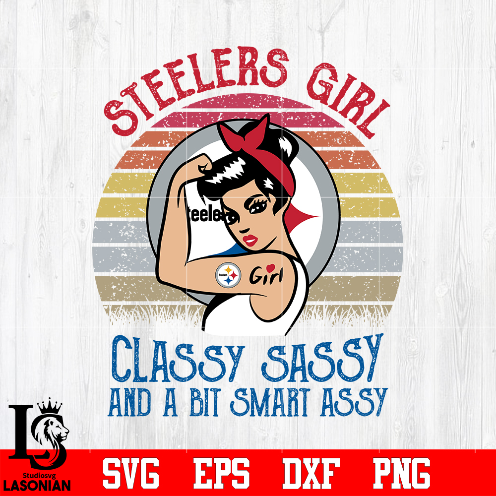 Pittsburgh Steelers Classy Sassy and a bit smart assy NFL Svg.jpg