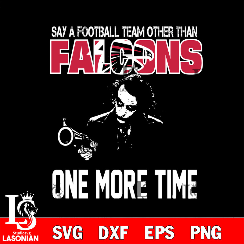Say a football team other than Atlanta Falcons one more times svg.jpg