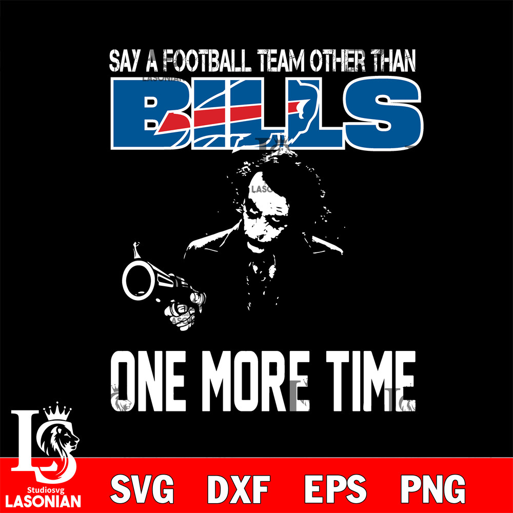 Say a football team other than Buffalo Bills one more times svg.jpg