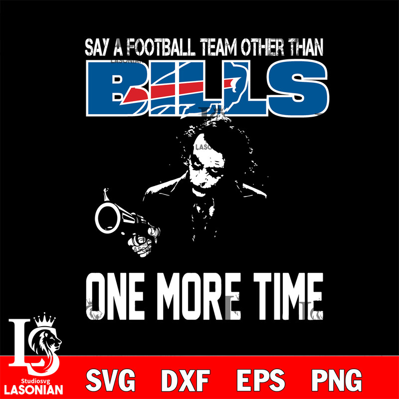 Say a football team other than Buffalo Bills one more times svg.jpg