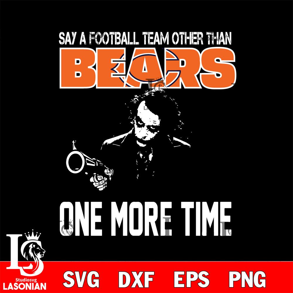 Say a football team other than Chicago Bears svg.jpg