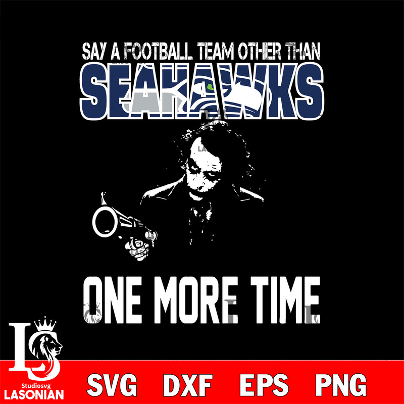Say a football team other than Seattle Seahawks svg.jpg