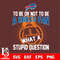 To be or not to be a Buffalo Bills fan what a stupid question svg.jpg