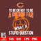 To be or not to be a Chicago Bears fan what a stupid question svg.jpg