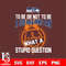 To be or not to be a Seattle Seahawks fan what a stupid question svg.jpg