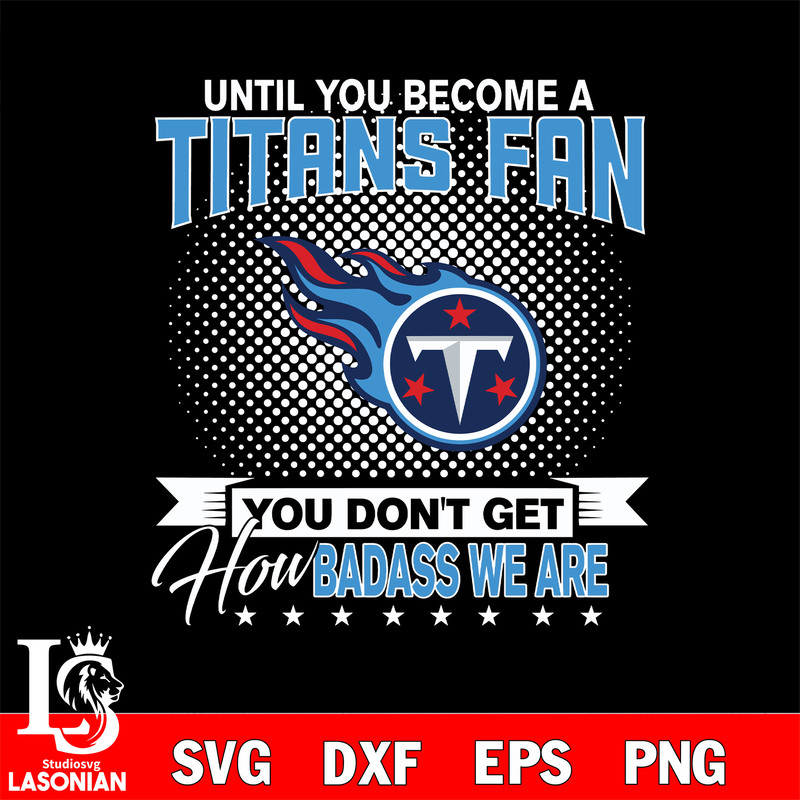 Until you become a NFL fan you don't get how dabass we are Tennessee Titans.jpg