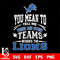 You Mean to tell me there are other teams beside the Detroit Lions svg.jpg