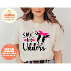 save the udders shirt, breast cancer awareness shirt, cancer fighter shirt, breast support shirt, breast cancer gift