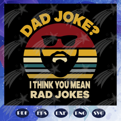 dad joke i think you mean rad jokes, dad joke svg, fathers day svg, papa svg, father svg, dad svg, daddy svg, poppop svg