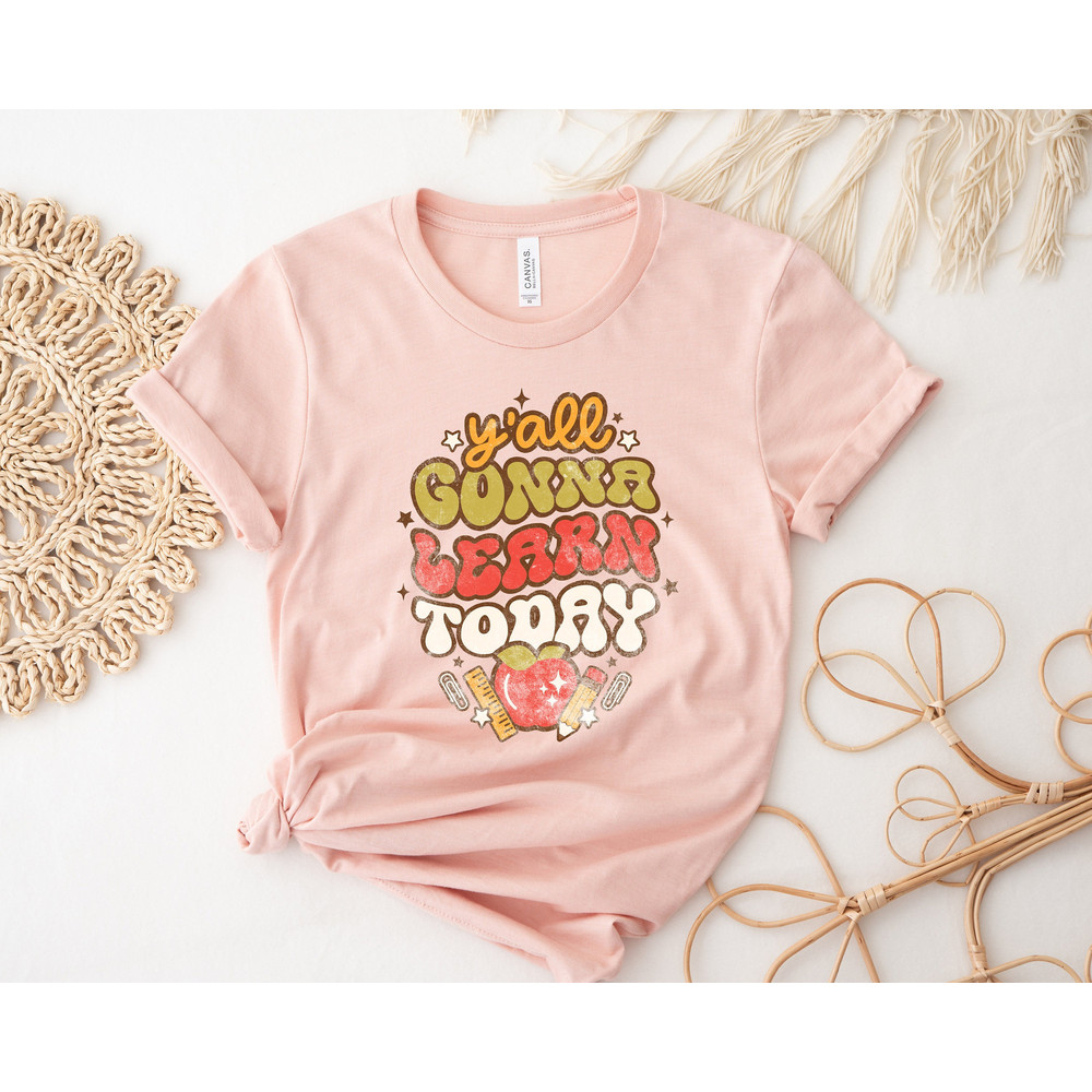 Y'all Gonna Learn Today Shirt,Welcome Back To School Shirt,2022 Back To School Shir,Happy First Day Of School,First Grade Tee,Kindergarten - 1.jpg