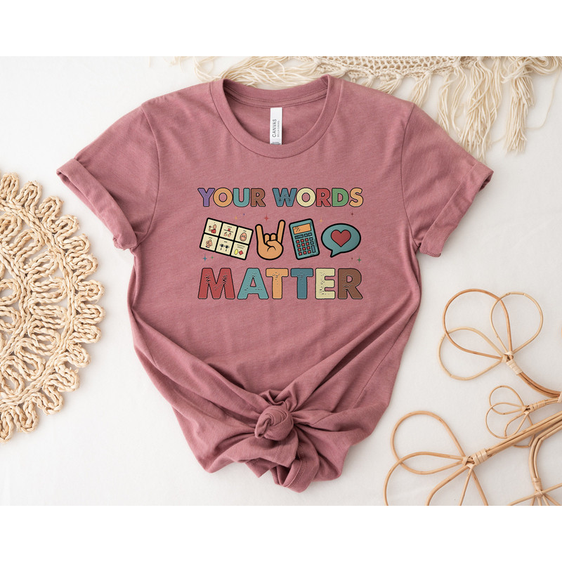 Your Words Matter Shirt, AAC SPED Teacher Inclusion Tshirt, Neurodiversity Bcba Slp Teachers Gifts, Language Special Education, Words Matter - 3.jpg