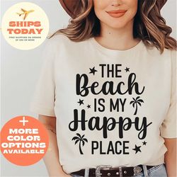 the beach is my happy place shirt, summer vacation tee, gift for beach lovers, beach is calling t-shirt, summer vacation