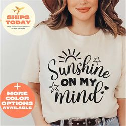 sunshine on my mind shirt, summer shirt, beach shirt, sunshine shirt, hiking t shirt, camping t shirt, travel t shirt, g