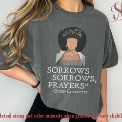 sorrows sorrows prayers shirt, sorrows and prayers tshirt, queen charlotte bridgerton