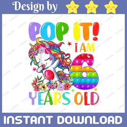 dabbing unicorn pop it i am 6 years old png,  popper 6th birthday png, unicorn birthday unicorn dab png sublimation desi