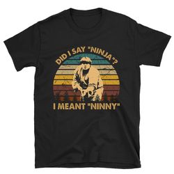i meant ninny beverly hills ninja shirt, beverly hills ninja t shirt, beverly hills ninja tshirt, comedy film shirt