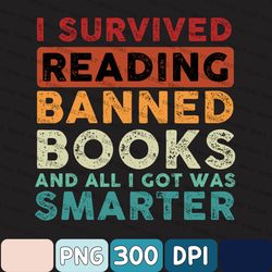 reading banned books png, vintage i survived reading banned books and all i got was smarter png, librarian png, gift for