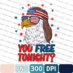 You Free Tonight Png, 4th Of July Png, Fourth Of July Png, Independence Day Png, Usa Png, Happy 4th July Png, Freedom Pn