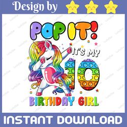 pop it! it's my 10 birthday girl png, i'm 10 years old, 10th birthday unicorn dabbing girls, pop it png