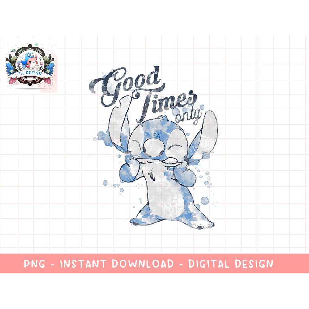 Disney Lilo & Stitch Good Times Only Splatter Portrait png, sublimation.jpg