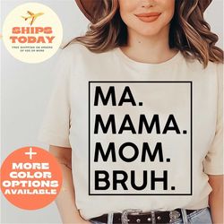 Mama Mommy Mom Bro shirt, Mothers Day Shirt, Happy Mother's, Madre Shirt, Mothers Gift, Gift For Mom, Mother's Day Shirt