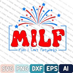 Funny 4th Of July Svg, 4th Of July Party, 4th Of July Svg, Milf Man I Love Fireworks Svg, Fourth Of July Svg, Fireworks