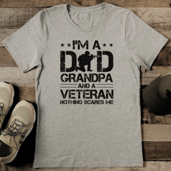 I'm A Dad Grandpa And A Veteran Nothing Scares Me Tee