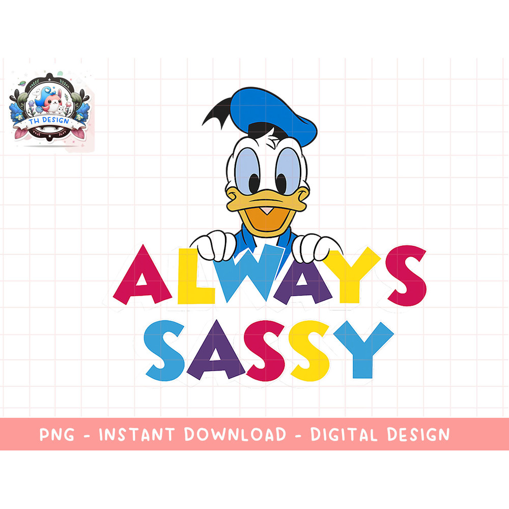 Disney Mickey And Friends Donald Duck Always Sassy png, sublimation.jpg