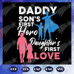daddy sons first hero daughters first love svg, fathers day gift, gift for papa, fathers day lover, fathers day lover gi